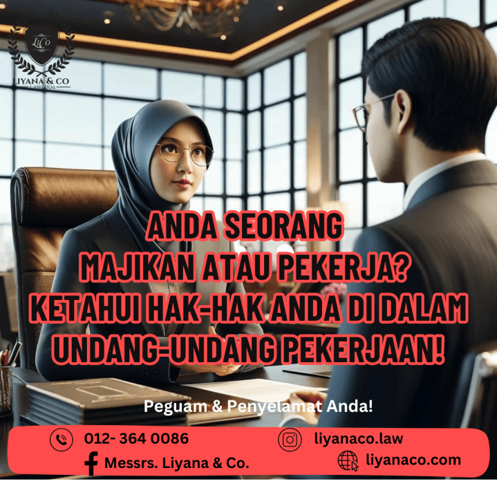 Anda Seorang Majikan Atau Pekerja? Ketahui Hak-Hak Anda Di Dalam Undang-Undang Pekerjaan!